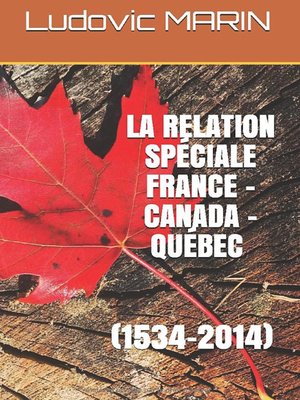 cover image of La relation spéciale France--Canada--Québec (1534-2014)
